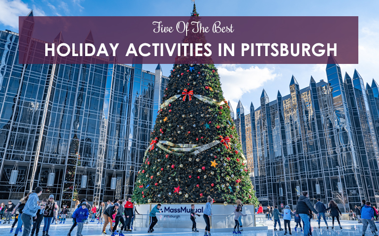 Five Of The Best Holiday Activities In Pittsburgh